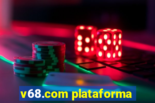 v68.com plataforma